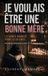 Je Romans Adultes Romans Adultes Édition 2026-2027- Je voulais être une bonne mère