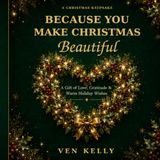 Because You Make Christmas Beautiful: A Gift of Love, Gratitude & Warm Holiday Wishes