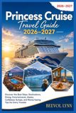 Princess Cruise Travel Guide 2026-2027