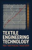 TEXTILE ENGINEERING TECHNOLOGY: Fibers Fabric Production and Process Control