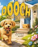 Dooch the Pooch Comes Home: Book 1 of The Wonderful World of Dooch the Pooch
