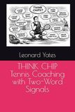 THINK CHIP Tennis Coaching with Two-Word Signals