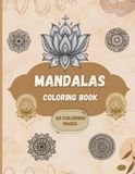 Mandala Coloring Book: Relaxing Mandala Designs for Stress Relief, Mindfulness, and Creative Relaxation