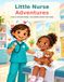 Little Nurse Adventure: Livres de coloriage amusants et éducatifs pour enfants