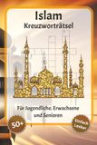 Islam Kreuzworträtsel: Kreuzworträtsel mit gut lesbarer Schrift – Über Islam, Religion, Islam (Religion) und mehr | 6 x 9 Zoll, 120 Seiten | Über 50 ... für Urlaub, Feiertage und Entspannung