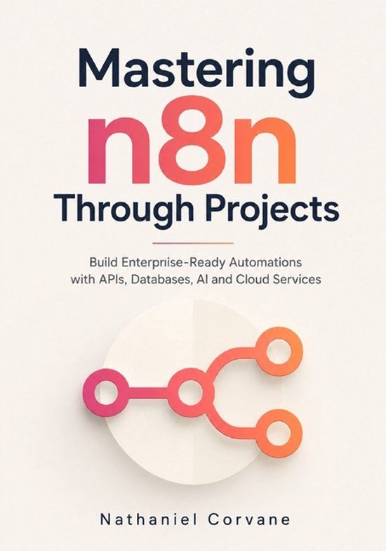 Mastering Independently Published Mastering n8n Through Projects