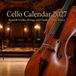 Cello Calendar 2027: 12 Months of Beautiful Cellos, Strings, and Classical Music Scenes