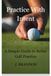 Practice With Intent: A Simple Guide to Better Golf Practice