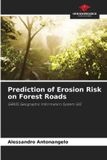 Prediction Our Knowledge Publishing Prediction of Erosion Risk on Forest Roads Paperback
