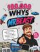 100,000 MrBeast 100,000 Whys: Behind-the-Scenes Secrets, Viral Challenges, Big Giveaways, and Everything Fans Want to Know About the World’s Biggest YouTuber