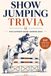 Show Jumping Trivia: The Ultimate Show Jumping Quiz