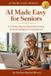 AI The AI Made Easy- AI Made Easy for Seniors
