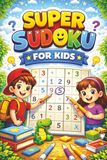 Super Sudoku for Kids 4x4: My First Easy Sudoku Puzzle Book for Beginners