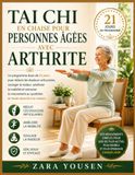 Tai-chi sur chaise pour les personnes âgées souffrant d'arthrite: Un programme doux de 21 jours pour réduire les douleurs articulaires, soulager la ... quotidiens en toute sécurité à domicile