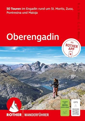 ROTHER Wanderführer Oberengadin. 50 Touren im Engadin rund um St. Moritz, Zuoz, Pontresina und Maloja