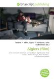 Algiers (film): John Cromwell (director), Charles Boyer, Sigrid Gurie, Hedy Lamarr, Walter Wanger, Pépé le Moko, John Howard Lawson
