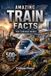 Amazing Facts for Curious Minds: Amazing Train Facts