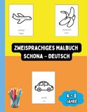 Zweisprachiges Schona Zweisprachiges Malbuch Schona – Deutsch: Zweisprachiges Malbuch Schona – Deutsch: Ausmalen und Schona Lernen für Kinder von 4 bis 8 Jahren