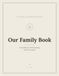 Our Family Book: Everything worth keeping all in one place