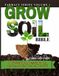 GROW SOIL BIBLE: Beautiful Gardens, Bountiful Harvest and Homesteading Abundant Black Gold!