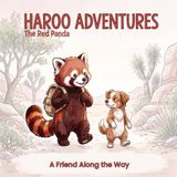 HAROO The Red Panda ADVENTURES: A Friend Along the Way