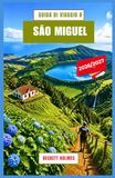Guida SÃO MIGUEL 2026–2027 Travel Guide: Discover volcanic lakes, coastal villages, hot springs, scenic routes, and local life in the Azores, Portugal.
