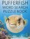 PUFFERFISH PUZZLE BOOK: FUN OCEAN PUZZLES, WILDLIFE FACTS, SURVIVAL SECRETS, AND FASCINATING SEA LIFE FOR AGES 8 THROUGH ADULT