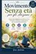Movimento Senza età per gli Anziani: Esercizi dolci Migliorare Equilibrio, Forza, Flessibilità, Mobilità e Indipendenza per un Invecchiamento Sano