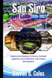 San Siro San Siro Travel Guide 2026-2027: Explore the Stadium’s History, Football Legends, Iconic Matches, and Unique Atmosphere
