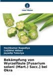 Bekämpfung Verlag Unser Wissen Bekämpfung von Wurzelfäule [Fusarium solani (Mart.) Sacc.] bei Okra
