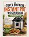 DAS SUPER EINFACHE INSTANT-POT-KOCHBUCH FÜR ANFÄNGER