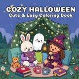 Cozy Halloween: Cute & Easy Coloring Book: Bear, Bunny, Little Witch & Friendly Ghost Enjoying Cozy Halloween Adventures