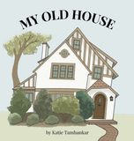 My Katie Tamhankar My Old House Hardcover
