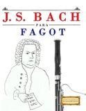 J. S. Bach para Fagot: 10 Piezas Fáciles para Fagot Libro para Principiantes