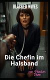 Blacked Wives: Die Chefin im Halsband: Eine interrassische Liebesgeschichte mit Altersunterschied (ältere Frau, jüngerer Mann)
