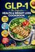 The GLP-1 Diet Cookbook