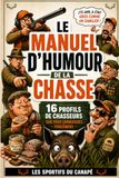Le manuel d'humour de la chasse: Le livre drôle sur les 16 profils incontournables de chasseurs | Cadeau original pour chasseur