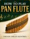 How To Play Pan Flute: Simple Techniques and First Songs