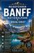 REISEFÜHRER BANFF NATIONALPARK 2026/2027: DER ULTIMATIVE REISEFÜHRER ZU KANADAS BELIEBTESTEN WILDNISREGIONEN, VON TÜRKISÖNEN SEEN UND EISFELDERN BIS ZU ALPINPFÄHLEN UND BERGBAUSTADTEN