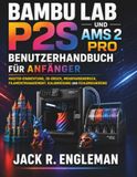 Bambu Lab P2S und AMS 2 Pro Benutzerhandbuch für Anfänger