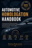 Automotive Homologation Handbook: A Practical Automotive Engineering Handbook for Type Approval, Vehicle Certification, Automotive Compliance, Technical Documentation, Regulatory Affairs, and Vehicle