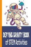 Defying Gravity Book of STEM Activities: Stargazer Notebook of Space Puzzles, Astronaut Mission Report Cards, Trivia, & Quizzes.