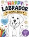 Happy Labrador – Ausmalbuch: Liebevolle Motive zum Ausmalen mit vielen Bonusseiten für Kinder ab 4 Jahren