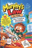 Murphy's Law for Kids: When Everything Goes Wrong!: 75 Funny Illustrated Stories About Mistakes, Bad Luck, Unexpected Mishaps and Little Everyday Disasters