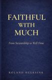 Faithful with Much: From Stewardship to Well Done