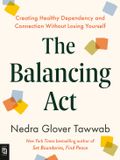The Tarcher/Putnam,US The Balancing Act: Creating Healthy Dependency and Connection Without Losing Yourself Paperback