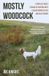Mostly Woodcock: A Pink Slip and a Season of Hunting with a Headstrong Setter and Old Friends