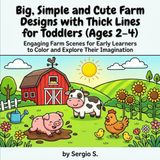 Big, Simple and Cute Farm Designs with Thick Lines for Toddlers (Ages 2–4)