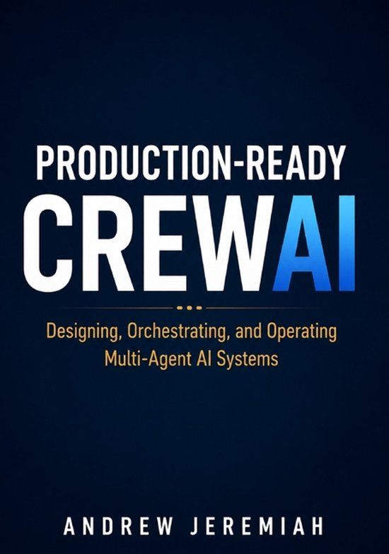 Production-Ready Independently Published Production-Ready CrewAI: Designing, Orchestrating, and Operating Multi-Agent AI Systems Paperback