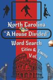 North Carolina "A House Divided" Word Search Cities and Towns: Vol. 1 - Durham, Greensboro, Raleigh, Winston Salem & More